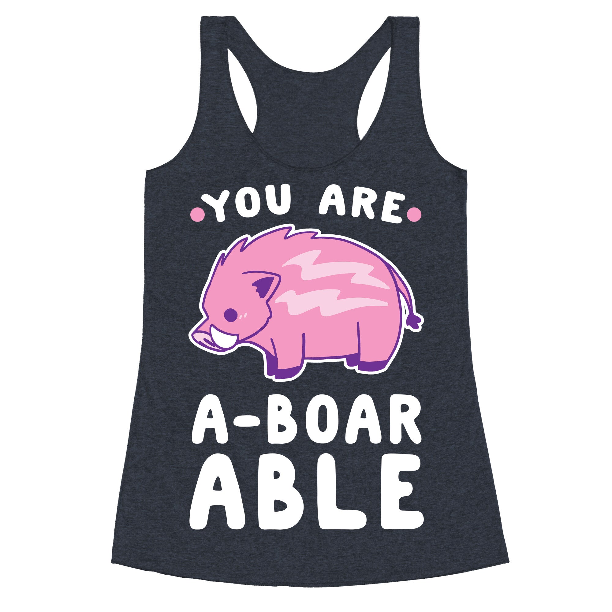You are Aboarable Racerback Tank